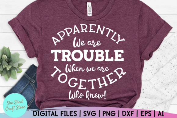 Apparent We Are Trouble Together SVG Cut File: A Versatile Tool for Creative Projects