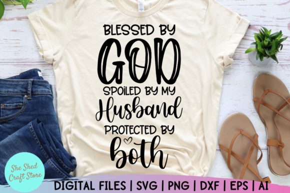 Blessed by God Spoiled by My Husband SVG