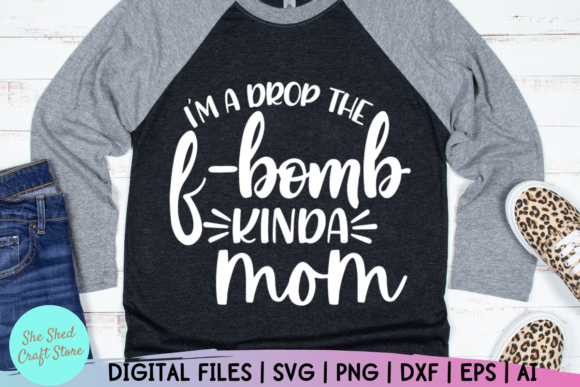I’m A Drop The F Bomb Kinda Mom