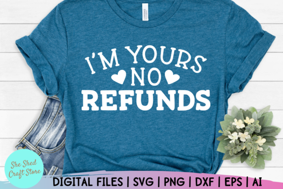 I’m Yours No Refund Valentines Day Quote: A Versatile SVG for Creative Projects