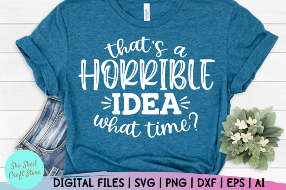 That’s a Horrible Idea, What Time and Funny Mom Life SVG – A Creative Resource for Modern Creators